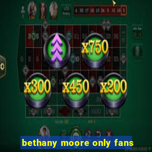 bethany moore only fans